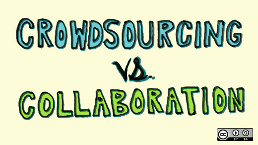 Crowdsourcing versus collaboration