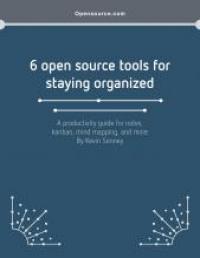 6 open source tools for staying organized