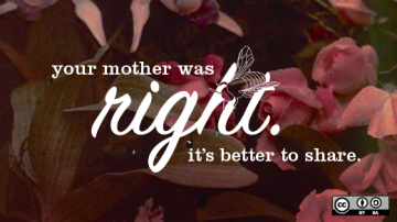 Your mother was right: it's better to share.