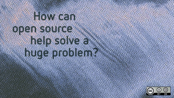 How can open soruce help solve a huge problem?
