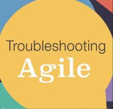 Troubleshooting Agile