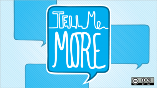 speech bubble that says tell me more