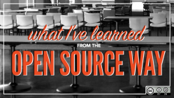 What I've learned from the open source way