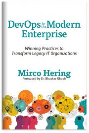 Devops for the Modern Enterprise: Winning Practices to Transform Legacy It Organizations